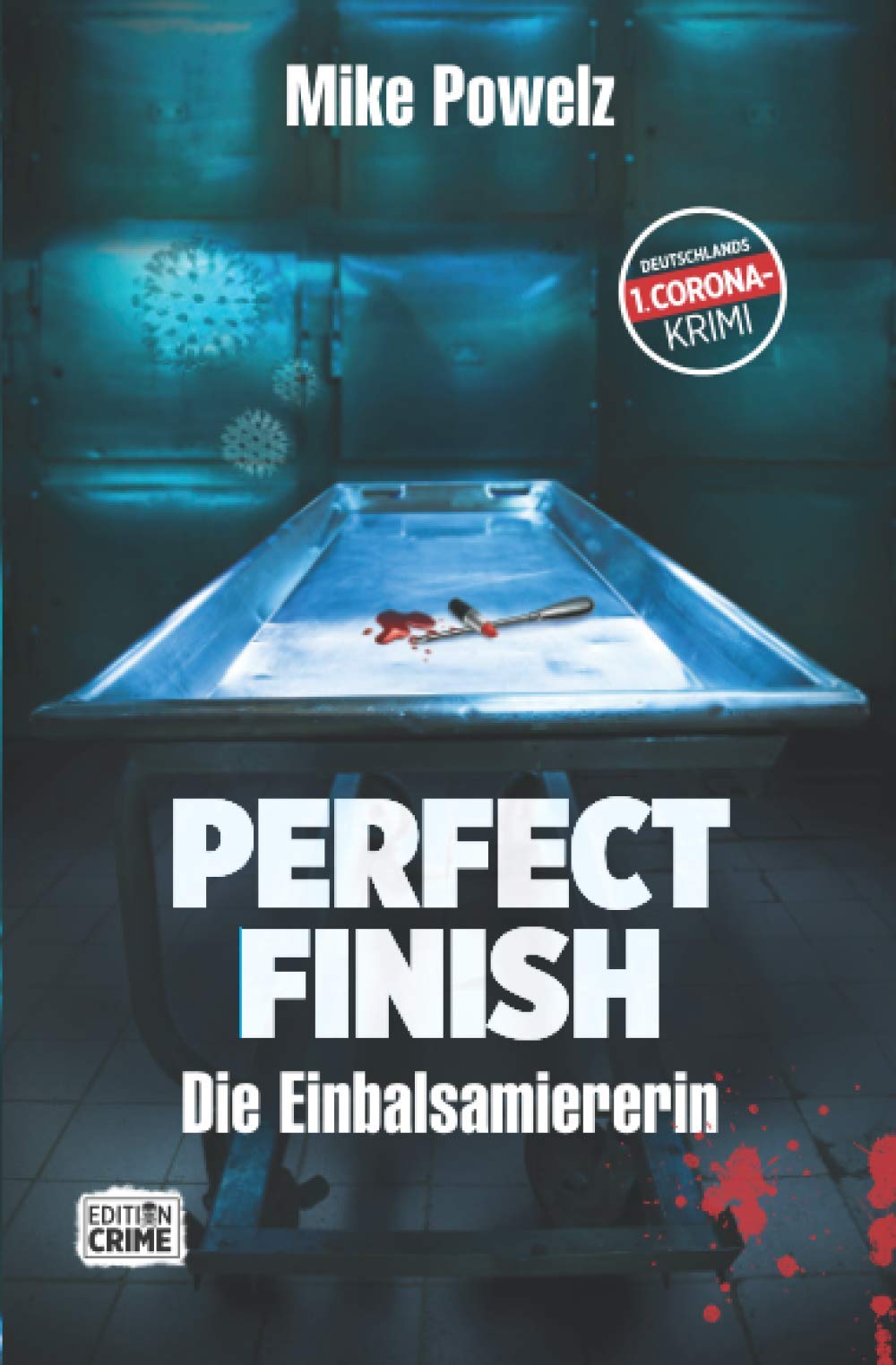 Perfect Finish - Die Einbalsamiererin: Deutschlands 1. Corona-Krimi Contemporary literature