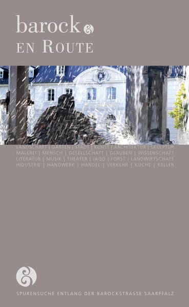 barock. EN ROUTE: Ein Reisebegleiter zu Geschichte(n), Kunst und Kultur an der BarockStraße SaarPfalz Film, Art & Culture