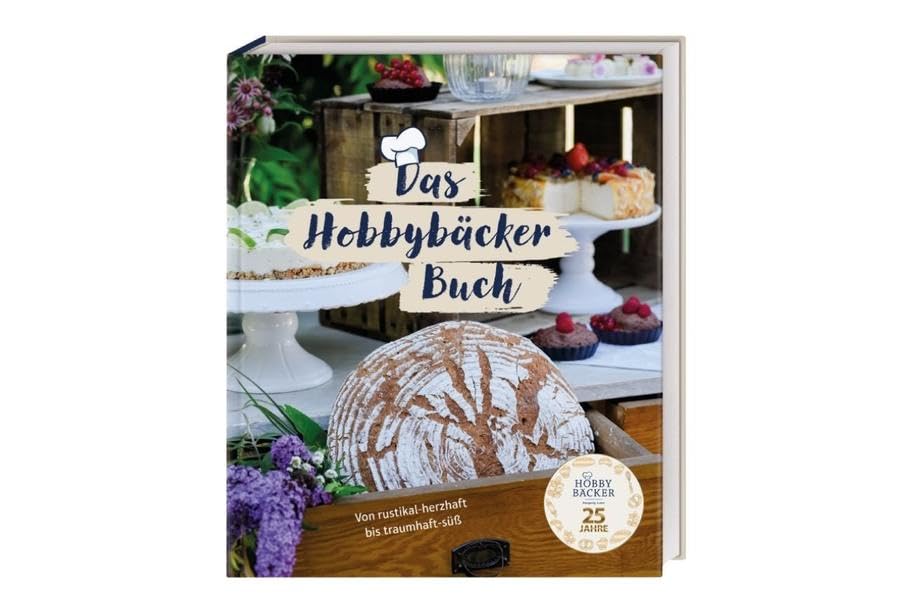 Das Hobbybäcker Buch: Von rustikal-herzhaft bis traumhaft-süß Leisure, Home & Garden