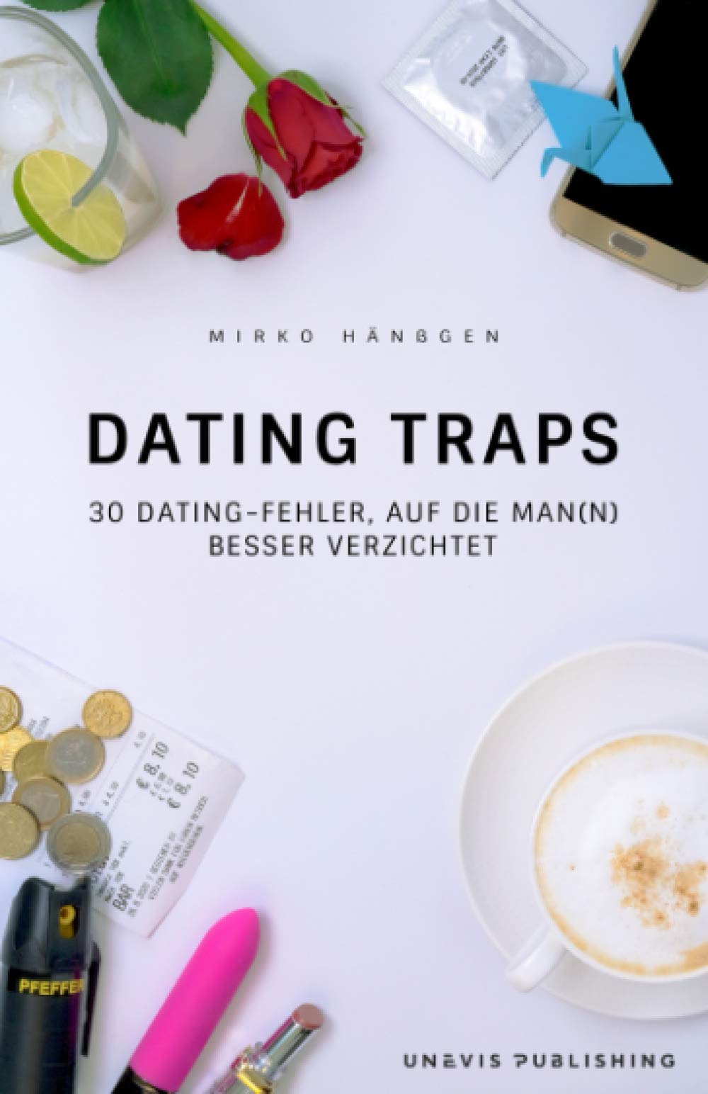 DATING TRAPS: 30 DATING-FEHLER, AUF DIE MAN(N) BESSER VERZICHTET Partnership & Love