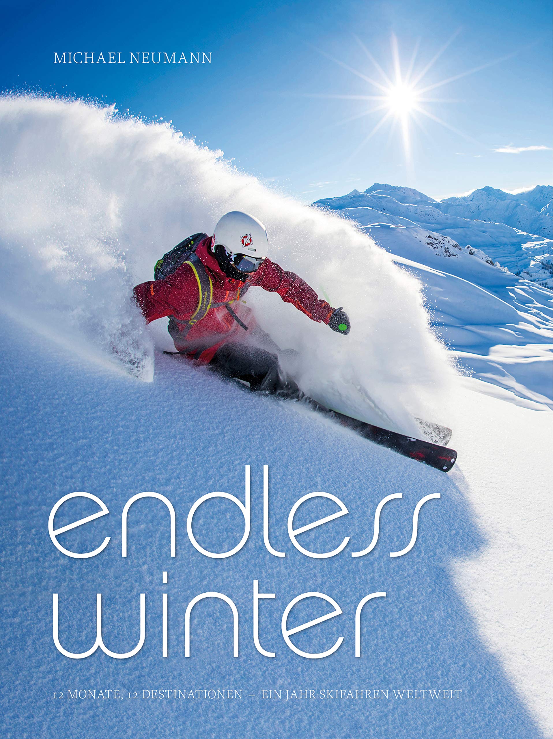 Endless Winter: 12 Monate, 12 Destination – ein Jahr Skifahren weltweit Travel