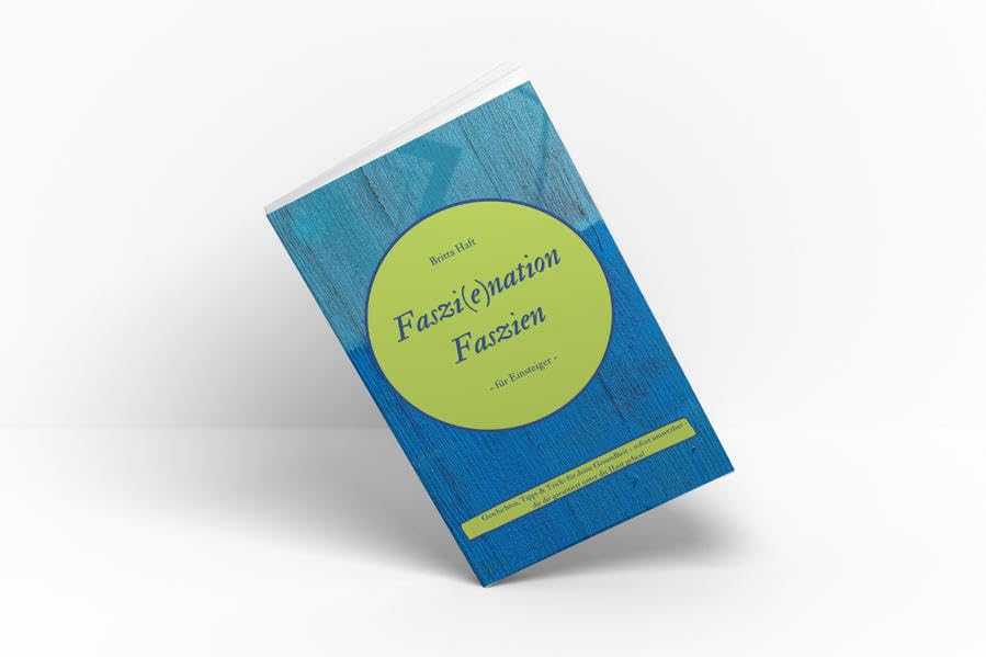 Faszi(e)nation Faszien: Für Einsteiger und sofort umsetzbar Religion & Esotericism