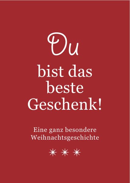 Du bist das beste Geschenk!: Eine ganz besondere Weihnachtsgeschichte book