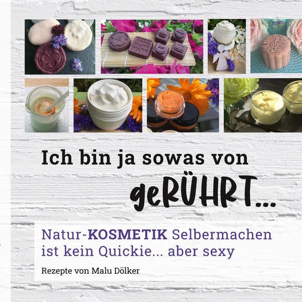 Ich bin ja sowas von geRÜHRT...: Natur-KOSMETIK Selbermachen ist kein Quickie... aber sexy Leisure, Home & Garden