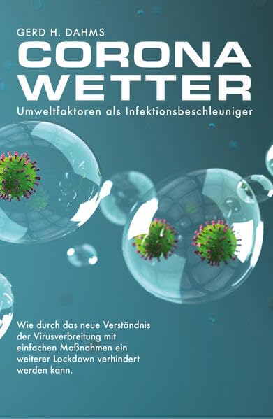 CoronaWetter – Umweltfaktoren als Infektionsbeschleuniger: Wie durch das neue Verständnis der Virusverbreitung mit einfachen Maßnahmen ein weiterer Lockdown verhindert werden kann. book