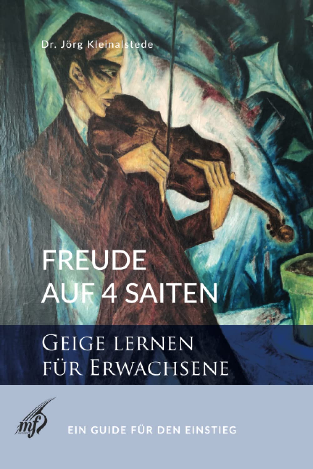 Freude auf 4 Saiten Geige Lernen für Erwachsene: Ein Guide für den Einstieg Arts & Music