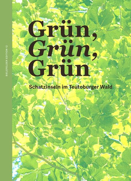 Grün, Grün, Grün – Schatzinseln im Teutoburger Wald: Bielefelder Edition Nr. 12 Film, Art & Culture