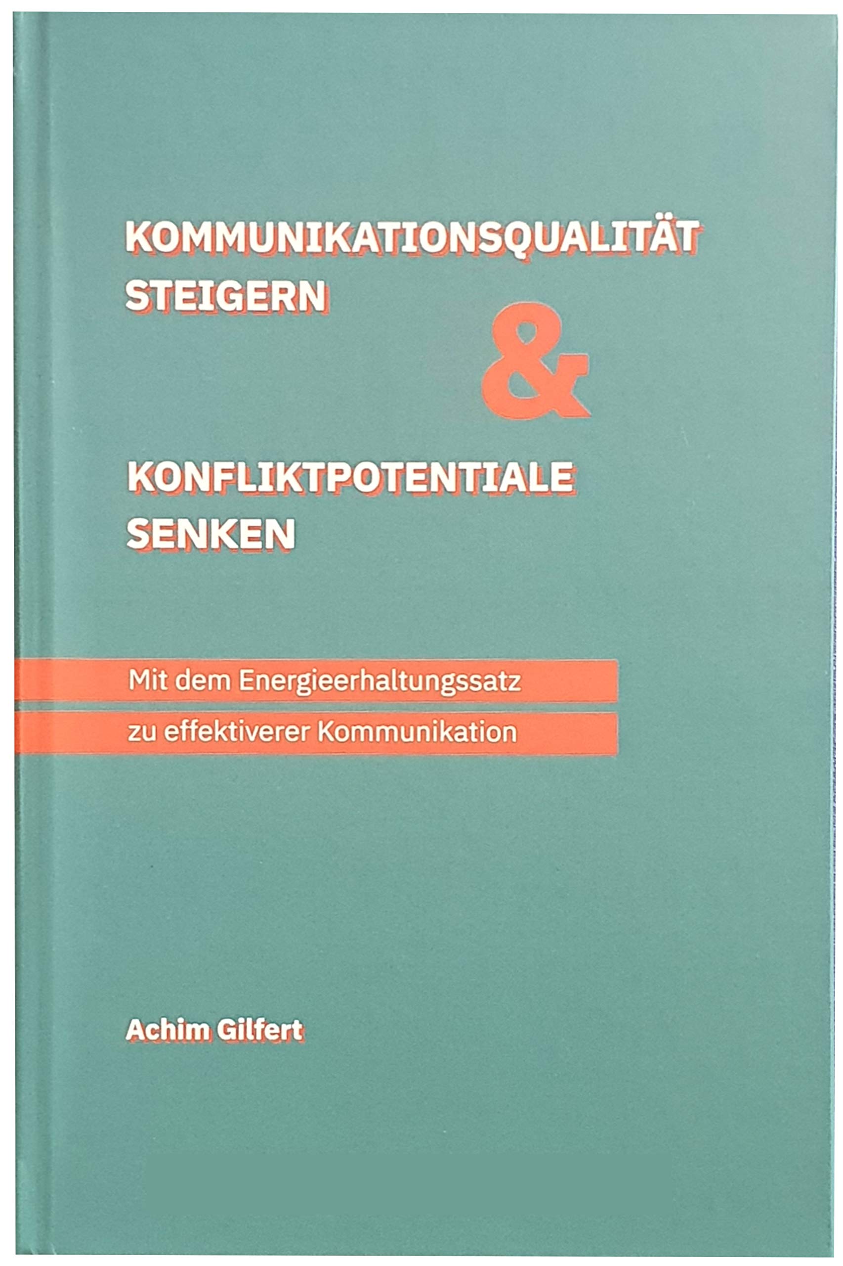 Kommunikationsqualität steigern & Konfliktpotentiale senken: Mit dem Energieerhaltungssatz zu effektiverer Kommunikation Law