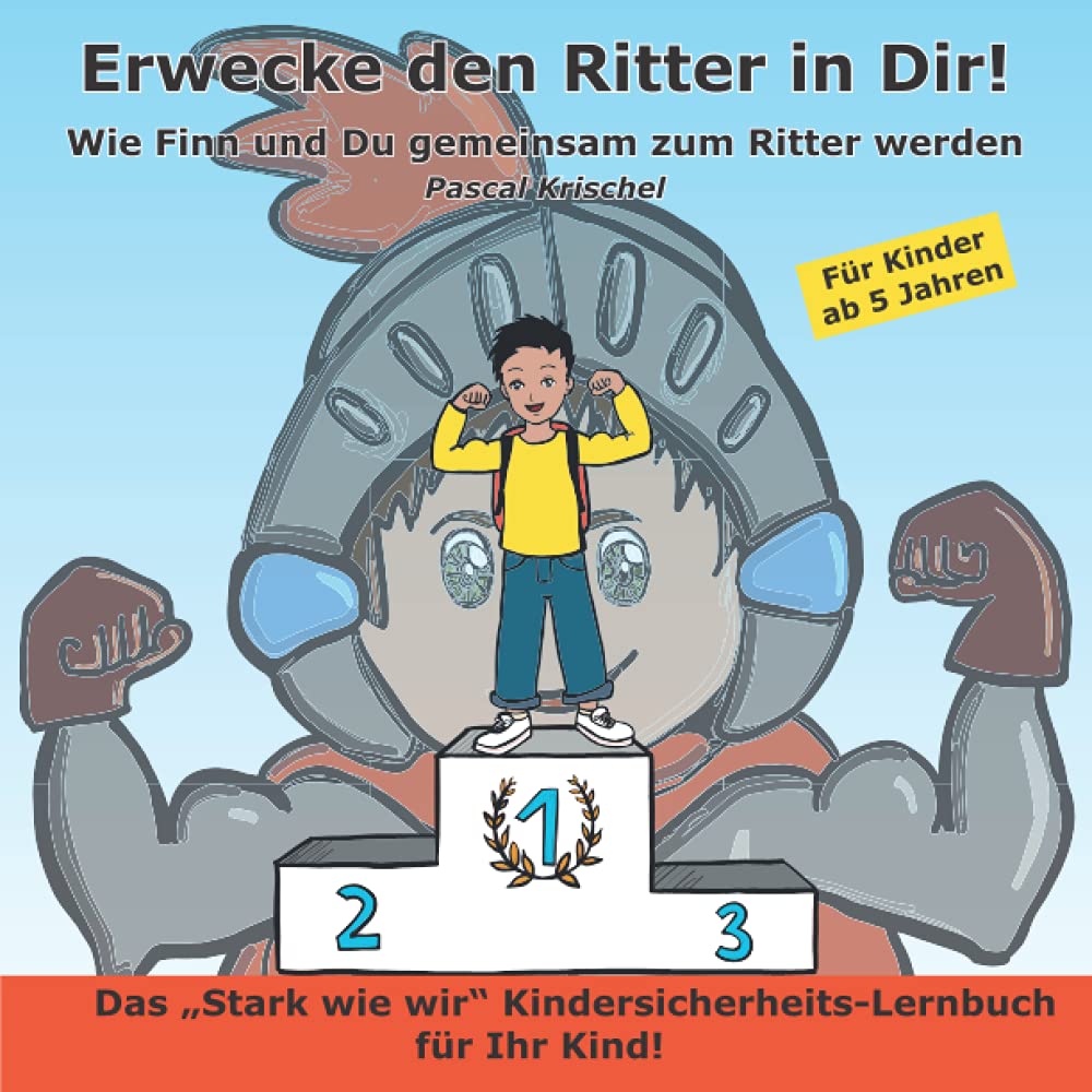 Erwecke den Ritter in Dir!: Wie Finn und Du gemeinsam zum Ritter werden. Das Kindersicherheits-Lernbuch für Ihr Kind! Für Kinder ab 5 Jahren Study Guides