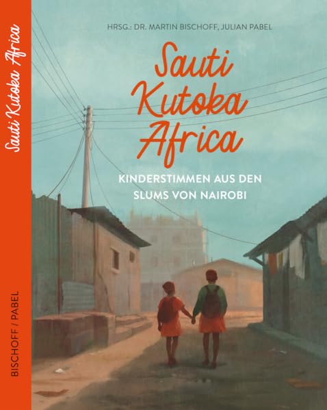 Sauti Kutoka Africa: Kinderstimmen aus den Slums von Nairobi Social Sciences