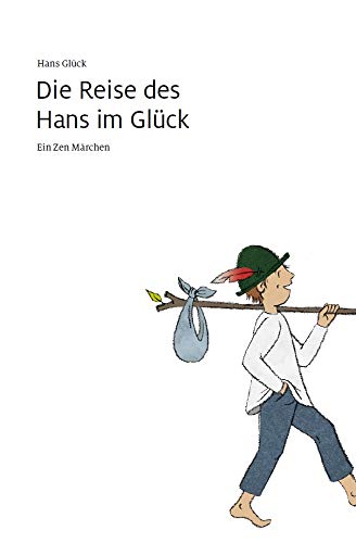 Die Reise des Hans im Glück - Ein Zen Märchen Fairy Tales & Legends