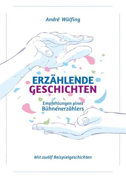 Erzählende Geschichten: Empfehlungen eines Bühnenerzählers Film, Art & Culture