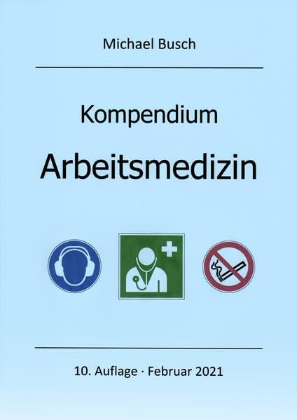 Kompendium Arbeitsmedizin: Mit ausgewählten Prüfungsfragen aus Facharztgesprächen Medicine