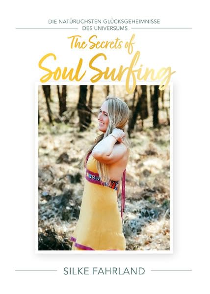 The Secrets of Soul Surfing: Die natürlichsten Glücksgeheimnisse des Universums Lifestyle