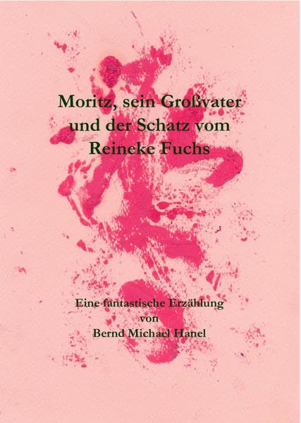 Moritz, sein Großvater und der Schatz vom Reineke Fuchs: Eine fantastische Erzählung Fairy Tales & Legends
