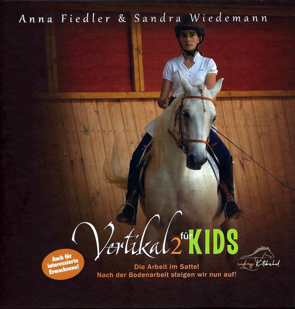 Vertikal 2 für KIDS: Die Arbeit im Sattel! Nach der Bodenarbeit steigen wir nun auf. Leisure, Home & Garden