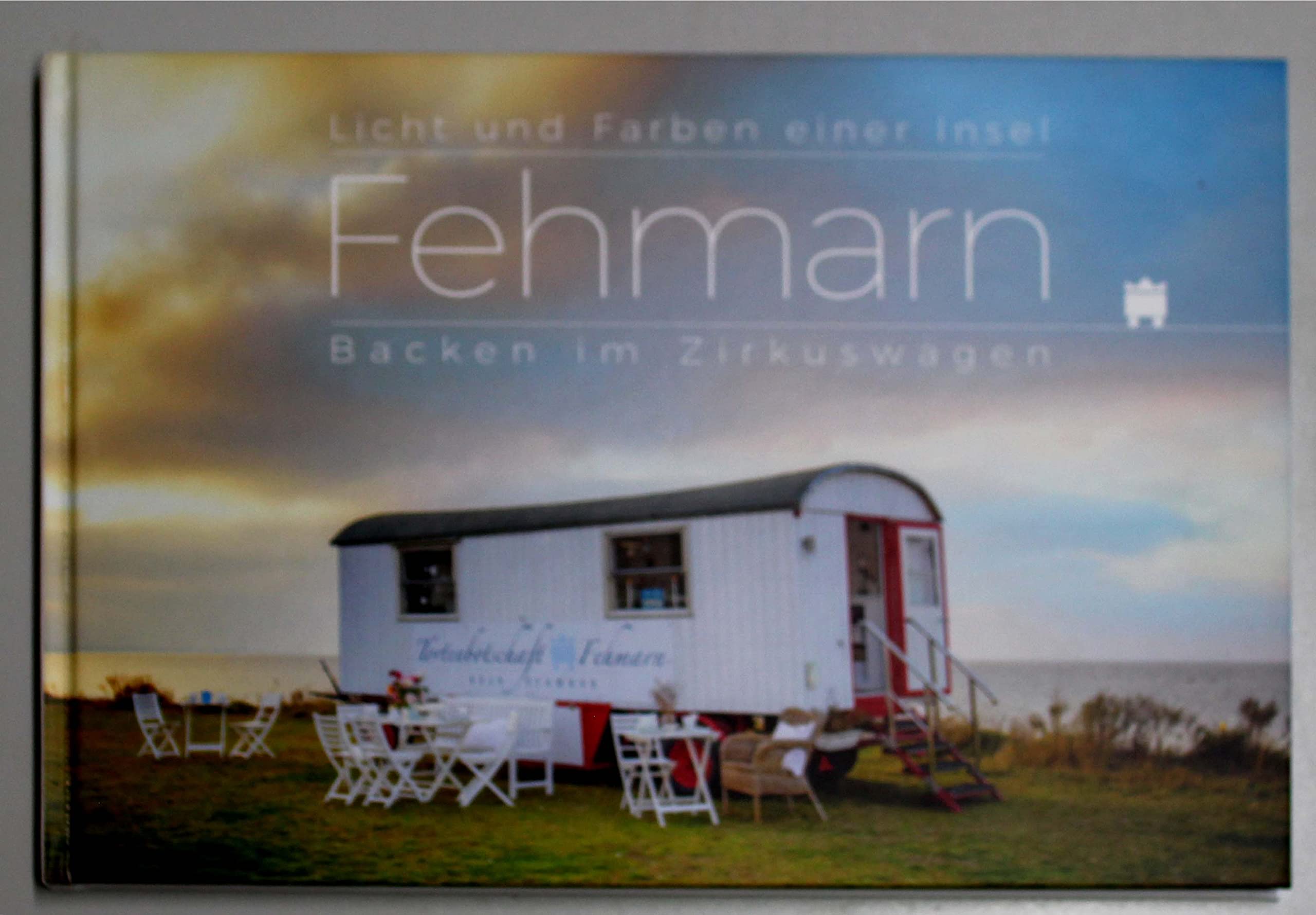 Buch Licht und Farbe einer Insel Fehmann Backen im Zirkuswagen Books