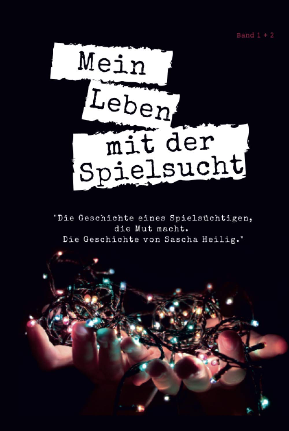 Mein Leben mit der Spielsucht: Die Geschichte eines Spielsüchtigen, die Mut macht. Die Geschichte von Sascha Heilig. (Teil 1 + 2) Medicine