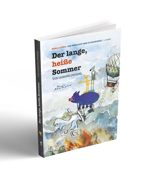 Der lange, heiße Sommer von Oberfeldwiesel: Mina und Bubu, Die Reise auf dem Flugschwein Non-fiction