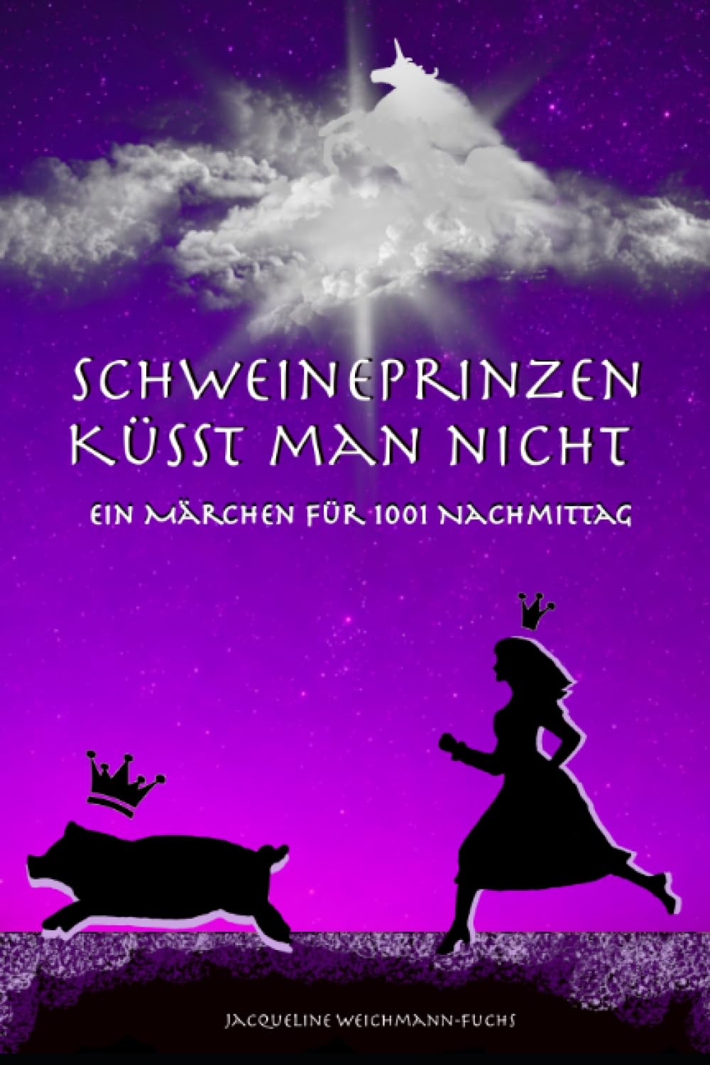 Schweineprinzen küsst man nicht: Ein Märchen für 1001 Nachmittag Contemporary literature