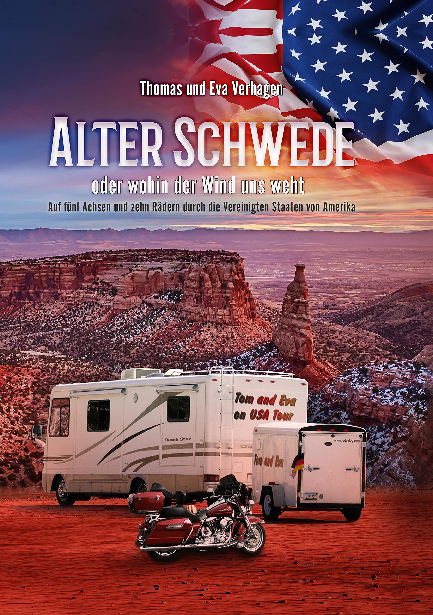 Alter Schwede oder wohin der Wind uns weht: Auf fünf Achsen und zehn Rädern durch die Vereinigten Staaten von Amerika Leisure, Home & Garden