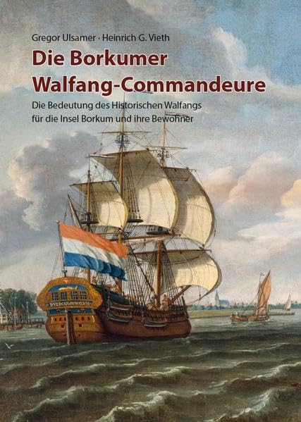 Die Borkumer Walfang-Commandeure: Die Bedeutung des historischen Walfangs für die Insel Borkum und ihre Bewohner Natural Sciences