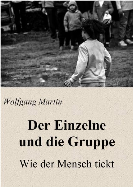 Der Einzelne und die Gruppe: Wie der Mensch tickt Law