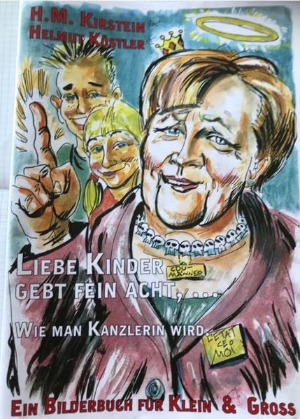 Liebe Kinder gebt fein acht, ...: Wie man Kanzlerin wird Film, Art & Culture