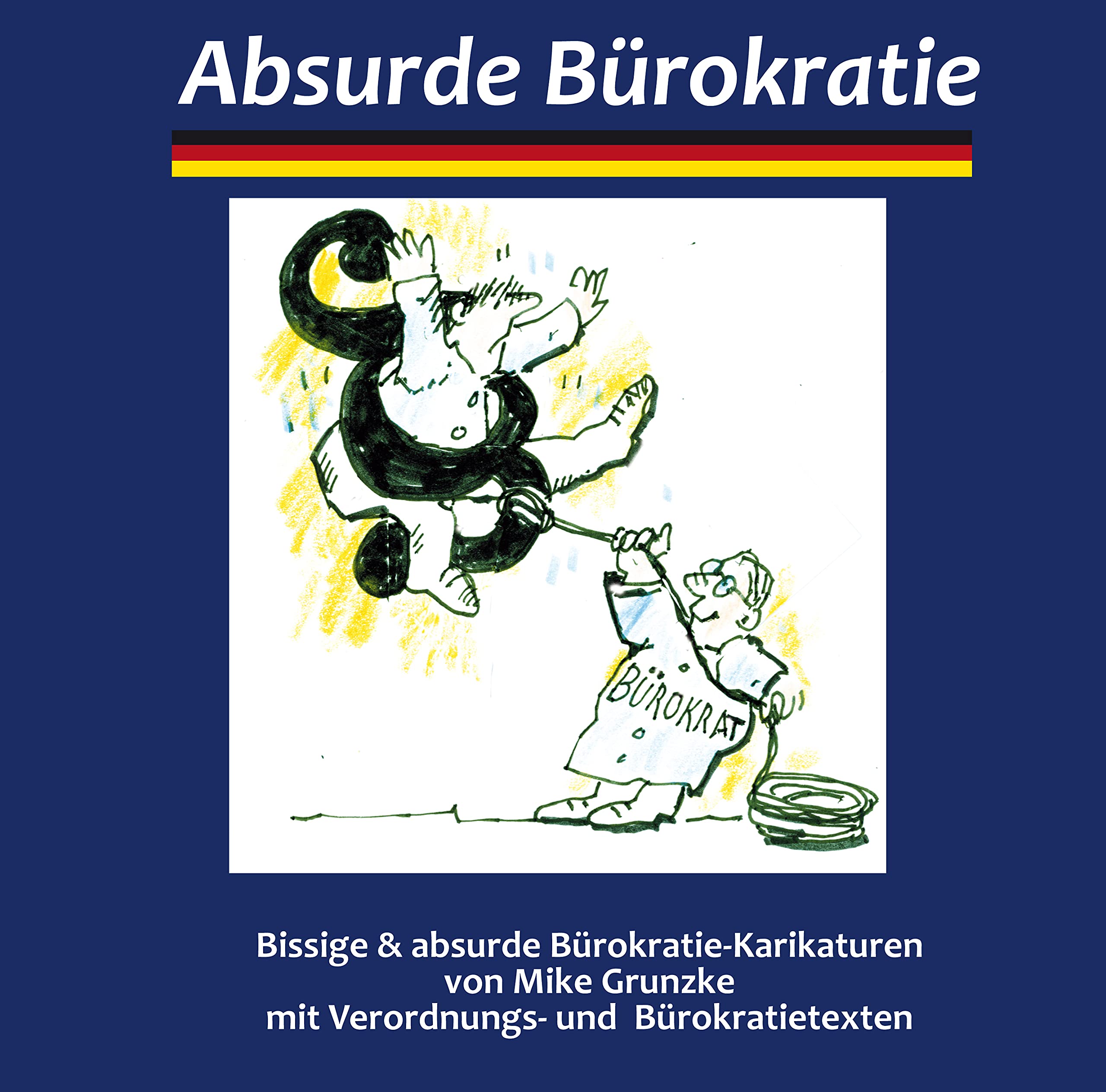 Absurde Bürokratie: Bissige & absurde Bürokratie von Mike Grunzke (1."Da wird der Hund in der Pfanne verrückt" 2. "Absurde Bürokratie" 3. ab September "Rabenschwarz") Manga