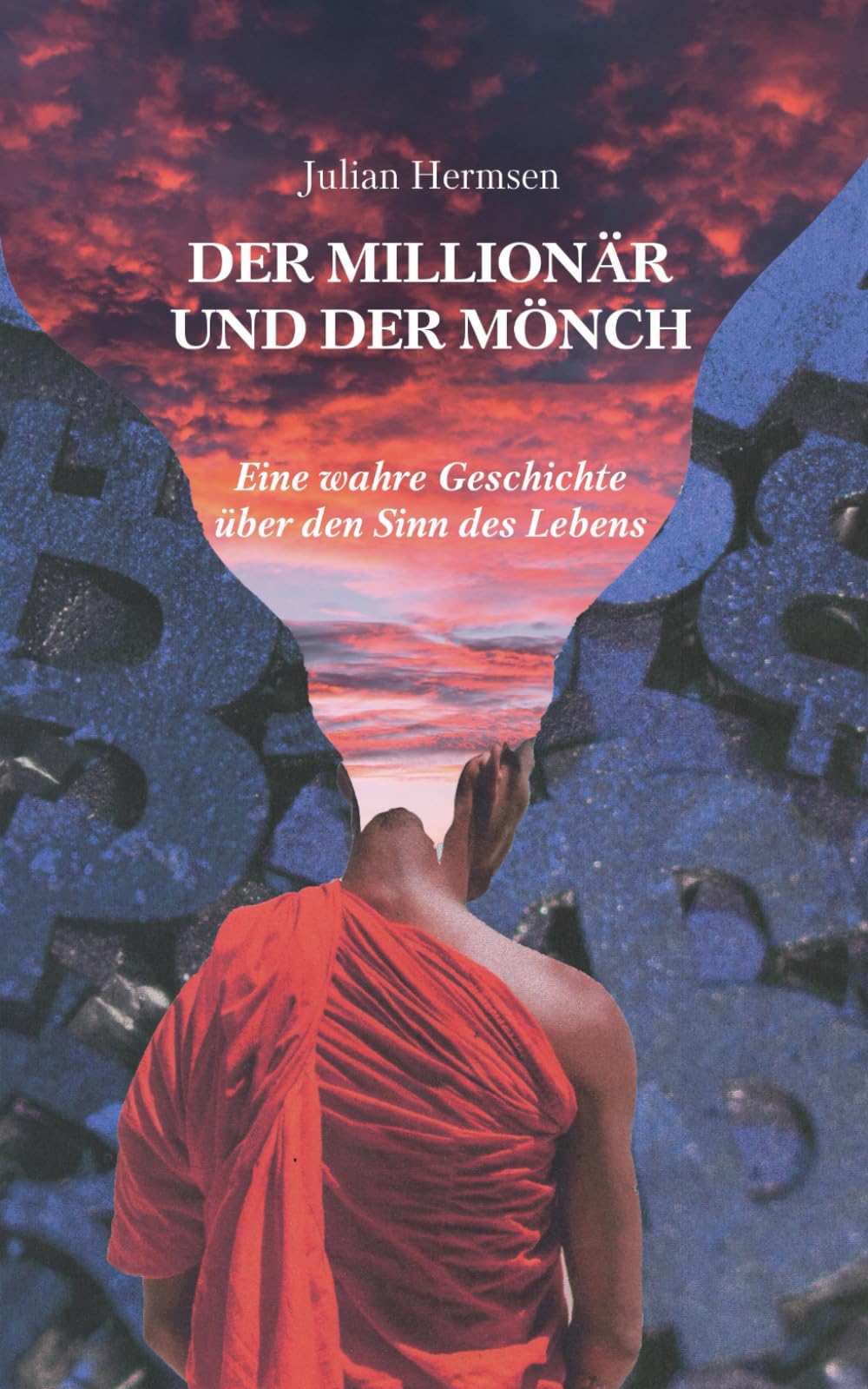 Der Millionär und der Mönch: Eine wahre Geschichte über den Sinn des Lebens Lifestyle