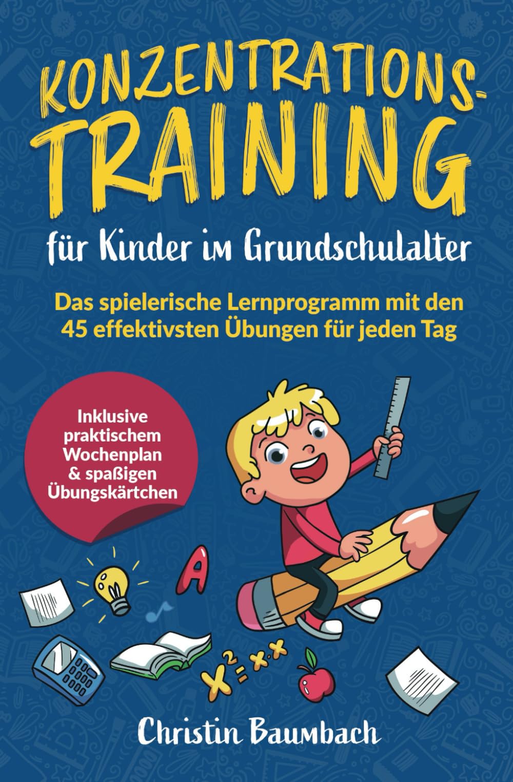 Konzentrationstraining für Kinder im Grundschulalter: Das spielerische Lernprogramm mit den 45 effektivsten Übungen für jeden Tag - inkl. praktischem Wochenplan & spaßigen Übungskärtchen Contemporary literature