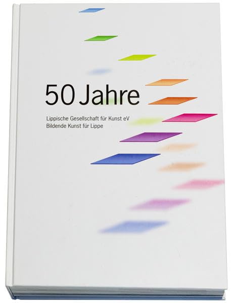 50 Jahre Lippische Gesellschaft für Kunst eV: 50 Jahre Bildende Kunst für Lippe Books