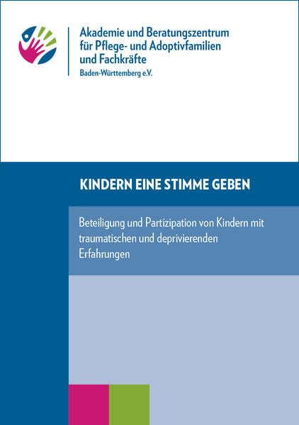 Kindern eine Stimme geben: Beteiligung und Partizipation von Kindern mit traumatischen und deprivierenden Erfahrungen Politics & History