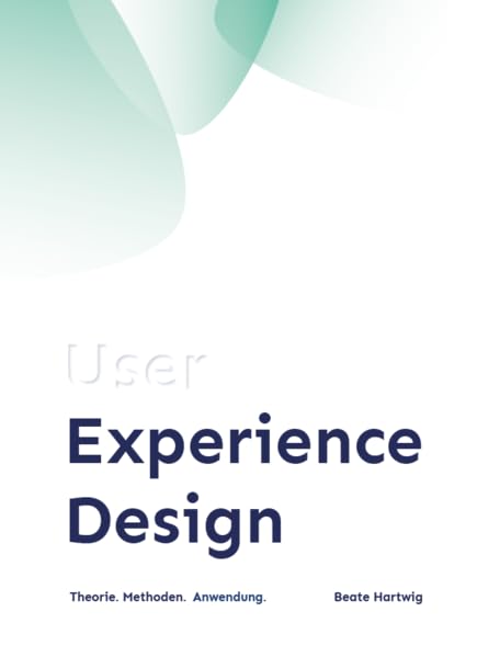 User Experience Design: Theorie. Methoden. Anwendung. Architecture