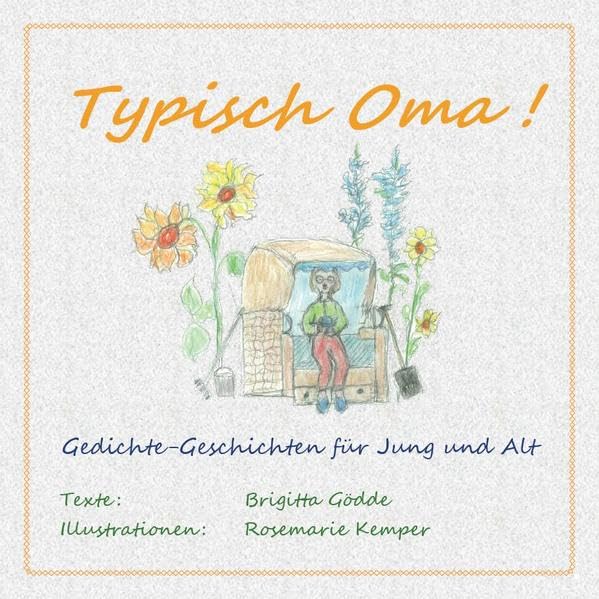 Typisch Oma!: Gedichte-Geschichten für Jung und Alt Poetry
