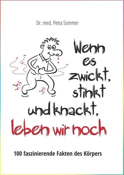 wenn es zwickt, stinkt und knackt, leben wir noch: 100 faszinierende Fakten des Körpers Medicine