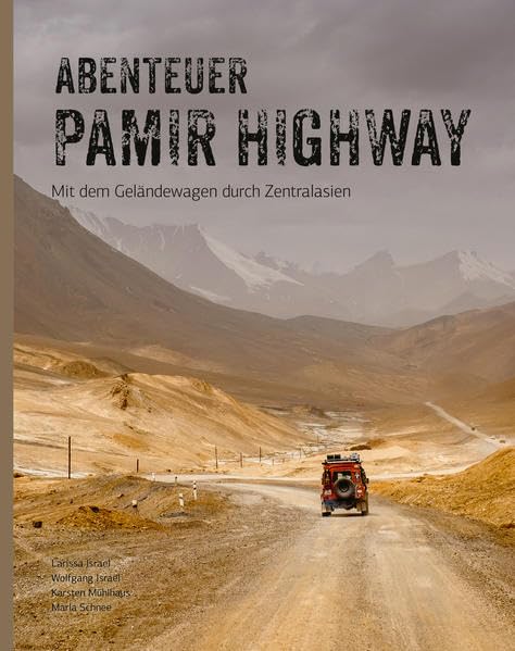 Abenteuer Pamir Highway: Mit dem Geländewagen durch Zentralasien Travel