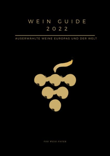 Wein Guide 2022 – Auserwählte Weine Europas und der Welt Cooking & Enjoying
