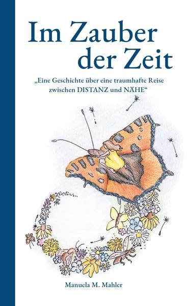 Im Zauber der Zeit: Eine Geschichte über eine traumhafte Reise zwischen Distanz und Nähe Contemporary literature