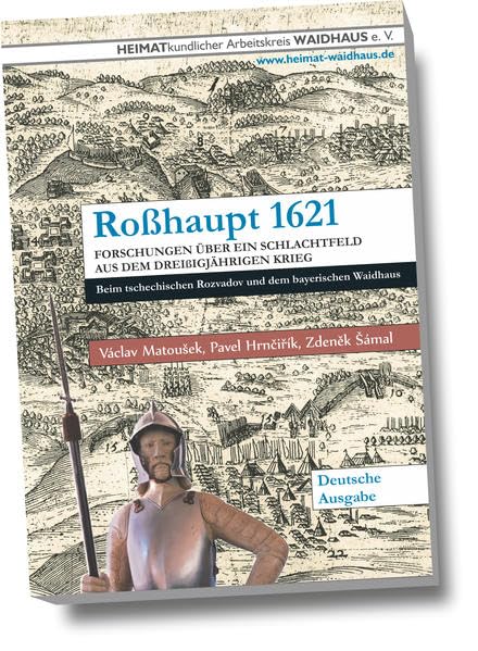 Roßhaupt 1621: Forschungen über ein Schlachtfeld aus dem dreißigjährigen Krieg Natural Sciences