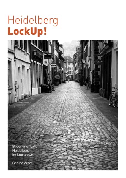 Heidelberg LockUp!: Bilder und Texte Heidelberg im Lockdown Film, Art & Culture