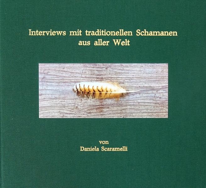 Interviews mit traditionellen Schamanen aus aller Welt: Daniela Scaramelli Contemporary literature