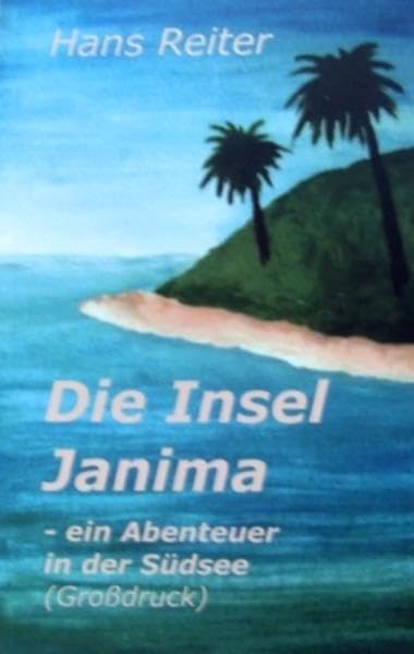 Die Insel Janima - ein Abenteuer in der Südsee (Großdruck) book