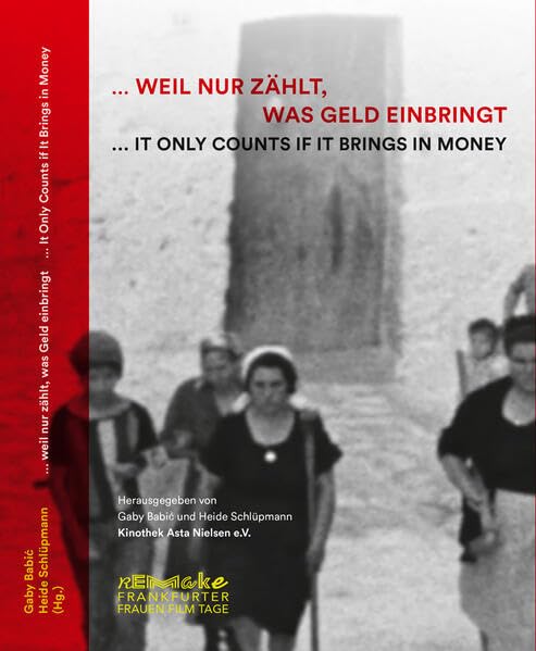 ...Weil nur zählt, was Geld einbringt: Eine Publikation zu Remake. Frankfurter Frauen Film Tage 2021 Film, Art & Culture