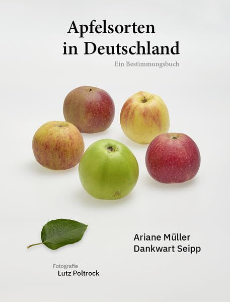 Apfelsorten in Deutschland: Ein Bestimmungsbuch Garden & Plants