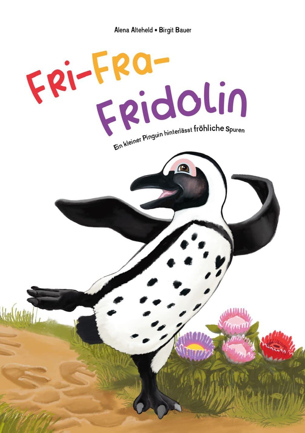 Fri-Fra-Fridolin: Ein kleiner Pinguin hinterlässt fröhliche Spuren Contemporary literature