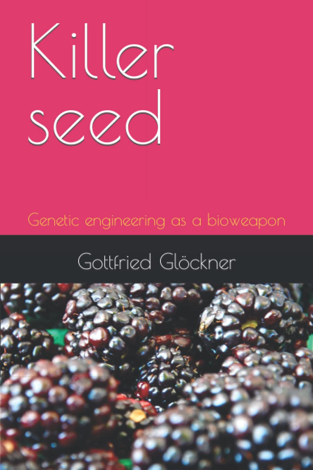 Product Image: Killer seed: Genetic engineering as a bioweapon