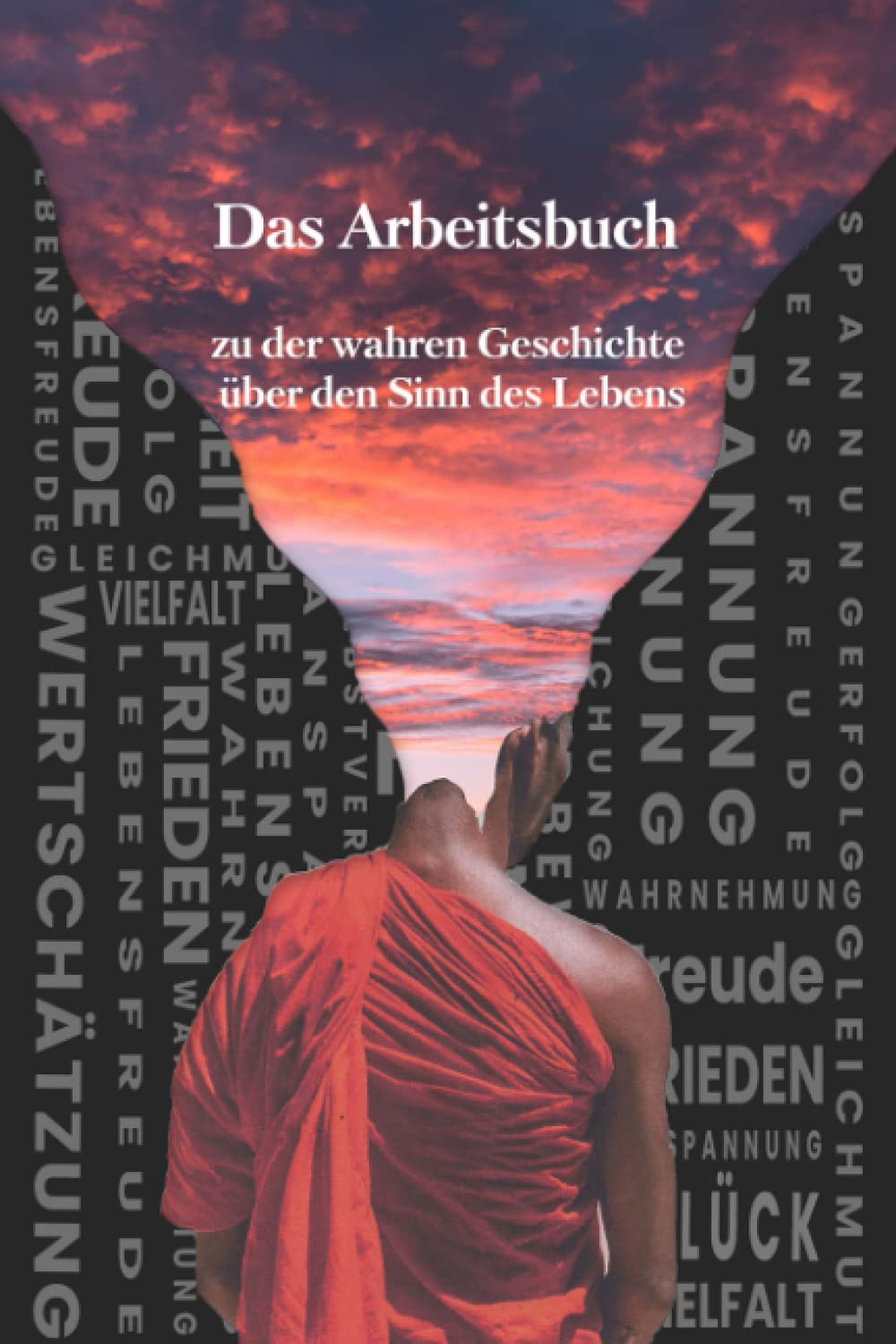 Das Arbeitsbuch zu der wahren Geschichte über den Sinn des Lebens Self-help