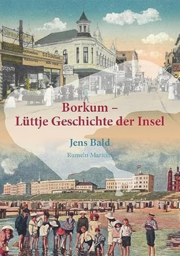 Borkum - Lüttje Geschichte der Insel Politics & History