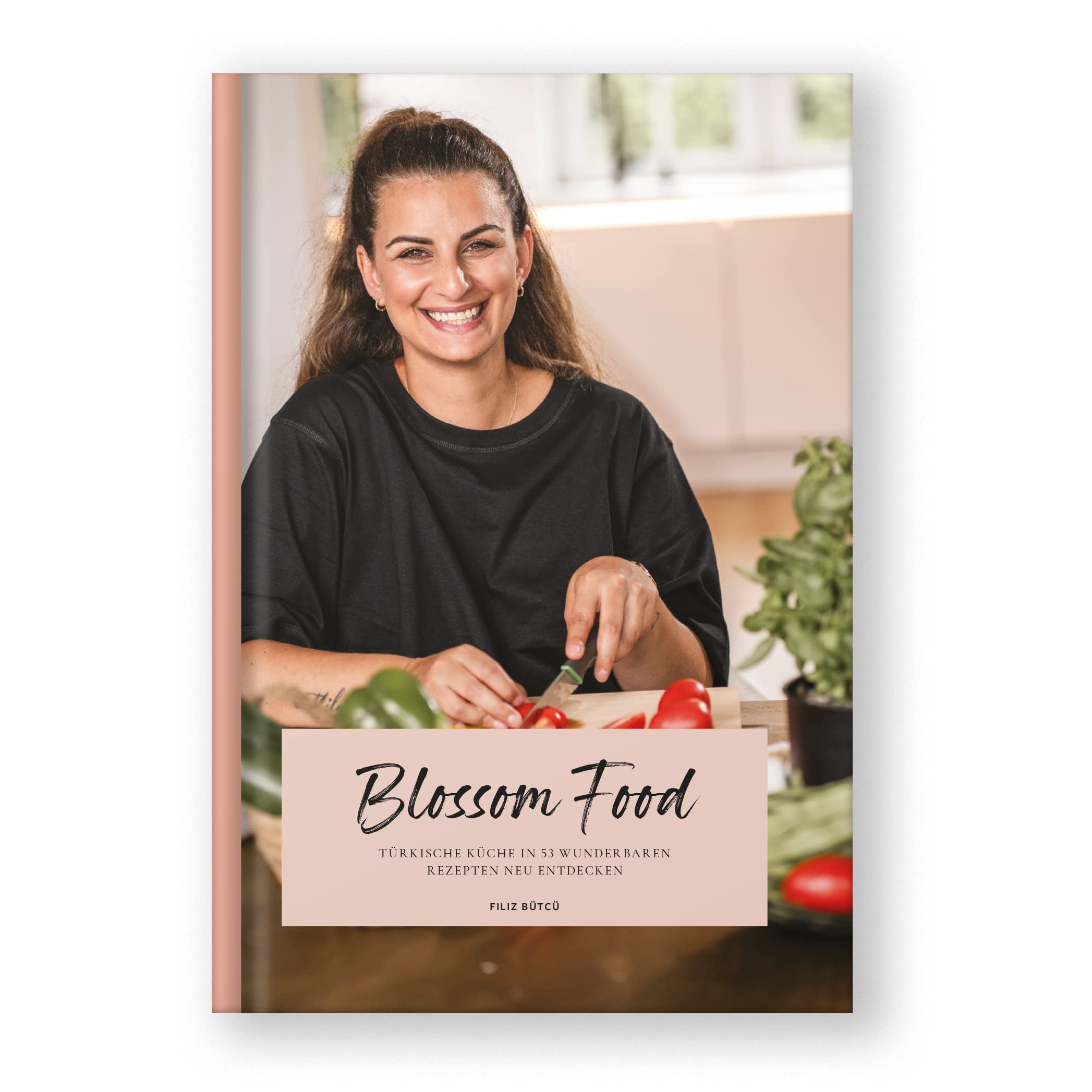 Blossom Food - Perfekt für große Familien: Die Herzlichkeit der türkischen Küche in 53 Rezepten neu entdecken by @diefiliz Cooking & Enjoying